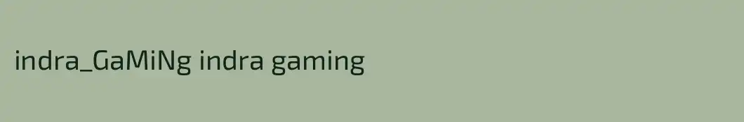 indra_GaMiNg indra gaming